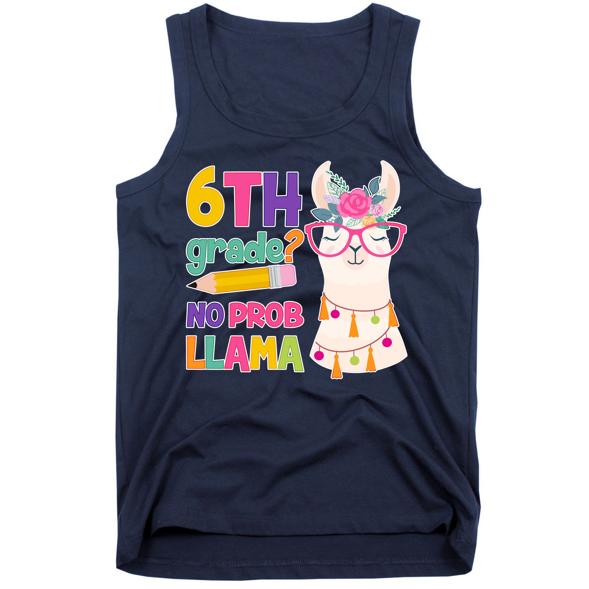 6th Grade? No Prob Llama Tank Top