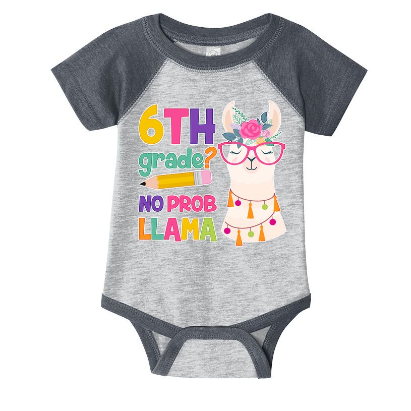 6th Grade? No Prob Llama Infant Baby Jersey Bodysuit