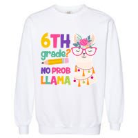 6th Grade? No Prob Llama Garment-Dyed Sweatshirt