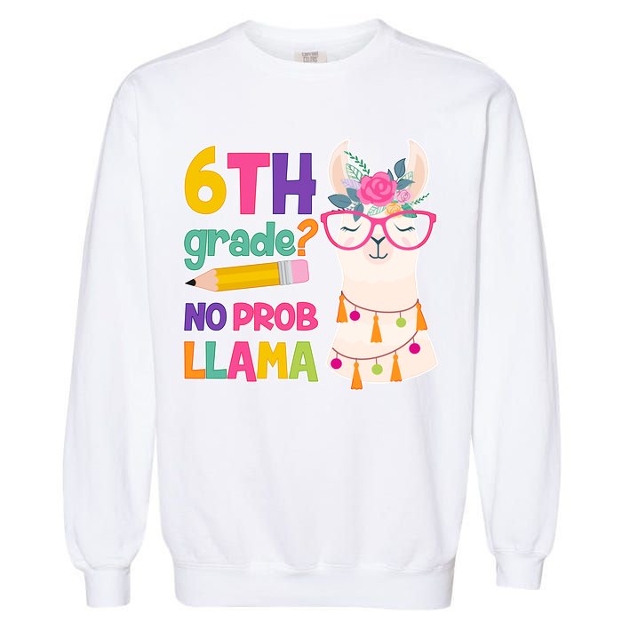 6th Grade? No Prob Llama Garment-Dyed Sweatshirt