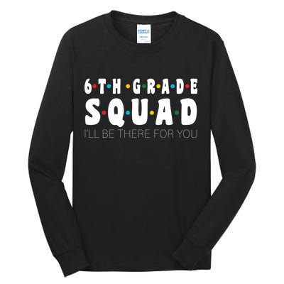 6th Grade Squad Tall Long Sleeve T-Shirt