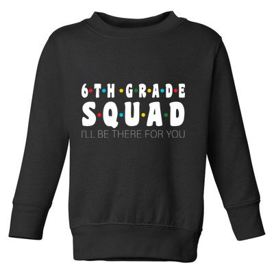 6th Grade Squad Toddler Sweatshirt