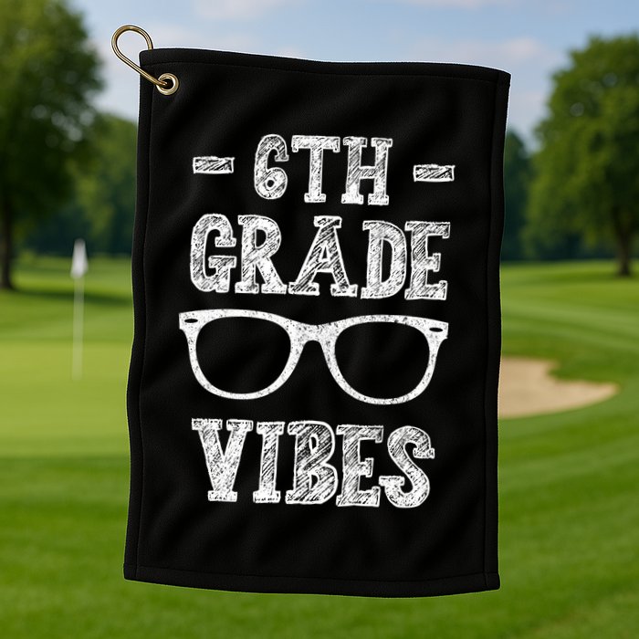 6th Grade Vibes Golf Towel