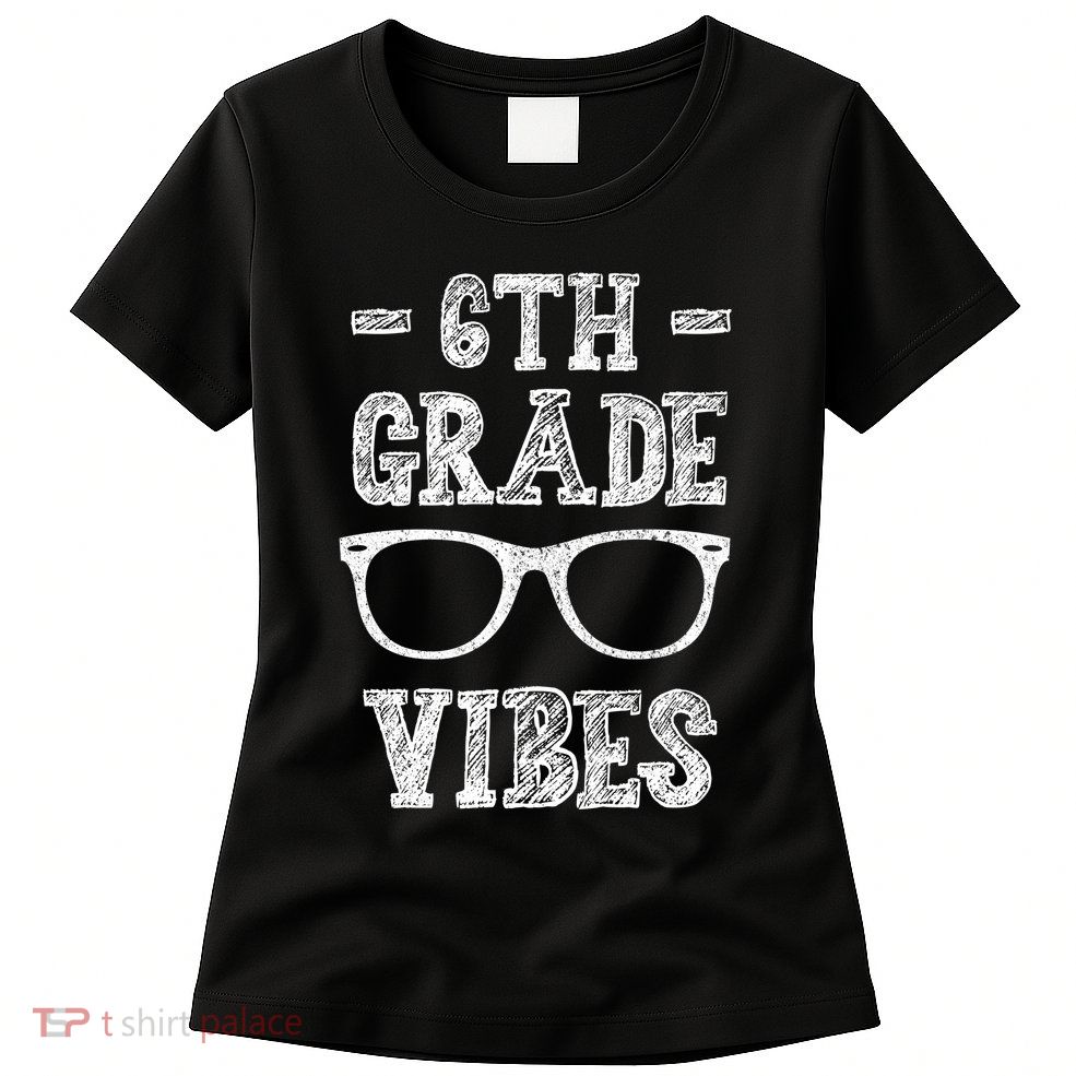 6th Grade Vibes Womens T-Shirt