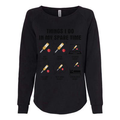 6 Things I Do In My Spare Time Cricket  Womens California Wash Sweatshirt