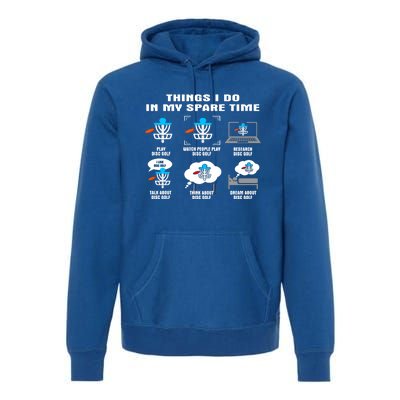 6 Things I Do In My Spare Time Gift Disc Golf Player Gift Premium Hoodie