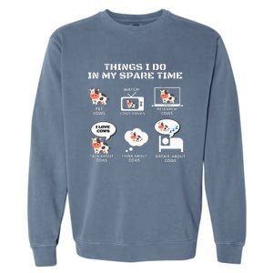 6 Things I Do In My Spare Time Farmer Cow Print Cow Stuff Garment-Dyed Sweatshirt