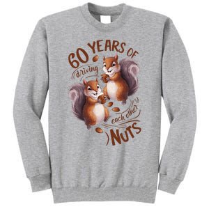 60th Wedding Anniversary Driving Each Other Nuts 60 Years Tall Sweatshirt