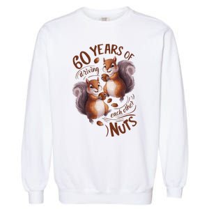 60th Wedding Anniversary Driving Each Other Nuts 60 Years Garment-Dyed Sweatshirt