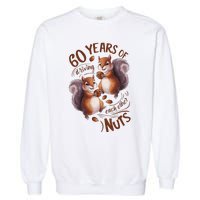 60th Wedding Anniversary Driving Each Other Nuts 60 Years Garment-Dyed Sweatshirt