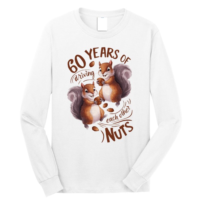 60th Wedding Anniversary Driving Each Other Nuts 60 Years Long Sleeve Shirt