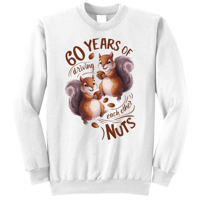 60th Wedding Anniversary Driving Each Other Nuts 60 Years Sweatshirt