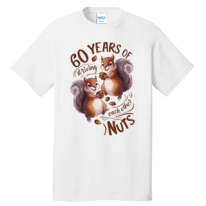 60th Wedding Anniversary Driving Each Other Nuts 60 Years Tall T-Shirt