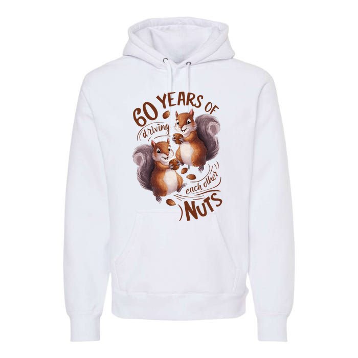 60th Wedding Anniversary Driving Each Other Nuts 60 Years Premium Hoodie