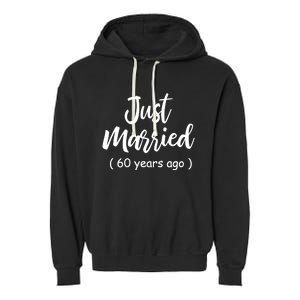 60th Wedding Anniversary Just Married 60 Years Ago Garment-Dyed Fleece Hoodie