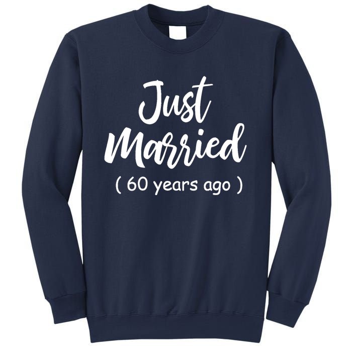 60th Wedding Anniversary Just Married 60 Years Ago Sweatshirt