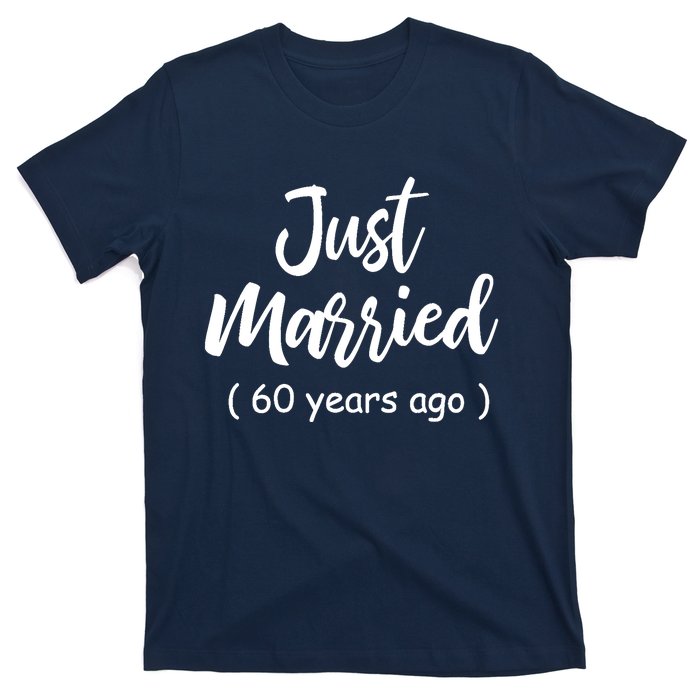 60th Wedding Anniversary Just Married 60 Years Ago T-Shirt