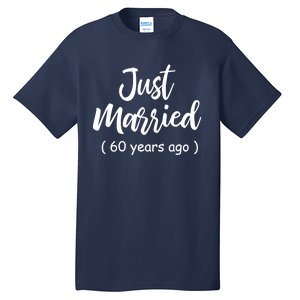 60th Wedding Anniversary Just Married 60 Years Ago Tall T-Shirt