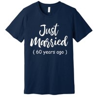 60th Wedding Anniversary Just Married 60 Years Ago Premium T-Shirt