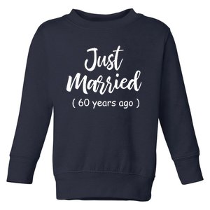 60th Wedding Anniversary Just Married 60 Years Ago Toddler Sweatshirt