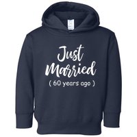 60th Wedding Anniversary Just Married 60 Years Ago Toddler Hoodie