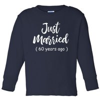 60th Wedding Anniversary Just Married 60 Years Ago Toddler Long Sleeve Shirt