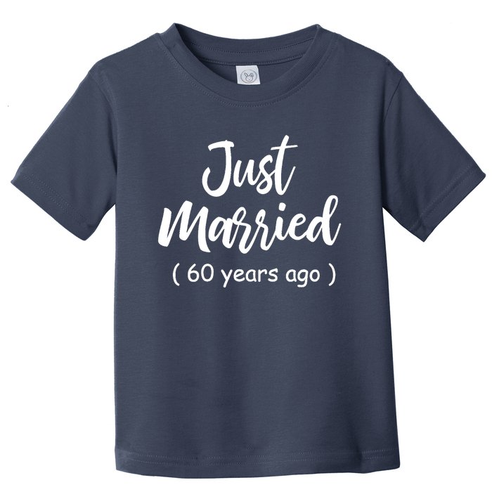 60th Wedding Anniversary Just Married 60 Years Ago Toddler T-Shirt