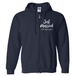 60th Wedding Anniversary Just Married 60 Years Ago Full Zip Hoodie