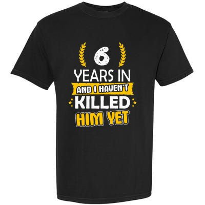 6 Years Anniversary 6th Year Anniversary Gift Idea For Her Garment-Dyed Heavyweight T-Shirt