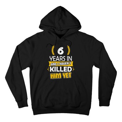 6 Years Anniversary 6th Year Anniversary Gift Idea For Her Hoodie