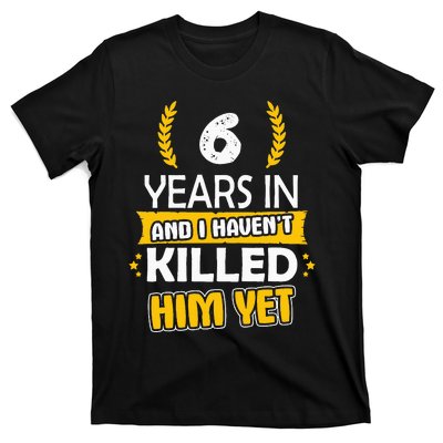 6 Years Anniversary 6th Year Anniversary Gift Idea For Her T-Shirt