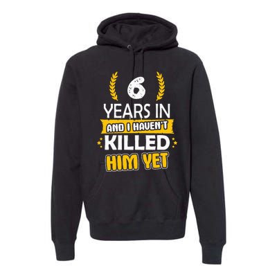 6 Years Anniversary 6th Year Anniversary Gift Idea For Her Premium Hoodie