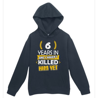 6 Years Anniversary 6th Year Anniversary Gift Idea For Her Urban Pullover Hoodie