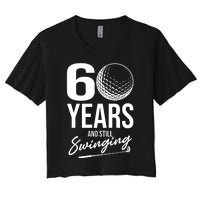 60 Years And Still Swinging Funny 60th Birthday Women's Crop Top Tee