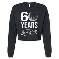 60 Years And Still Swinging Funny 60th Birthday Cropped Pullover Crew