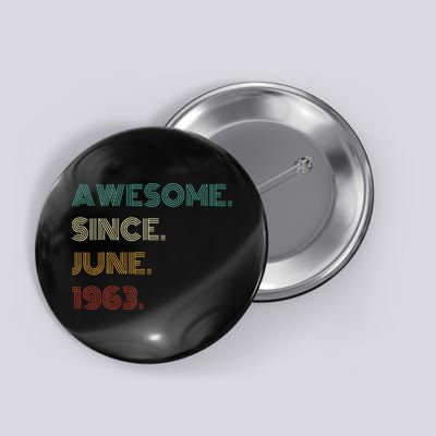 60 Years Old Awesome Since June 1963 60th Birthday Button