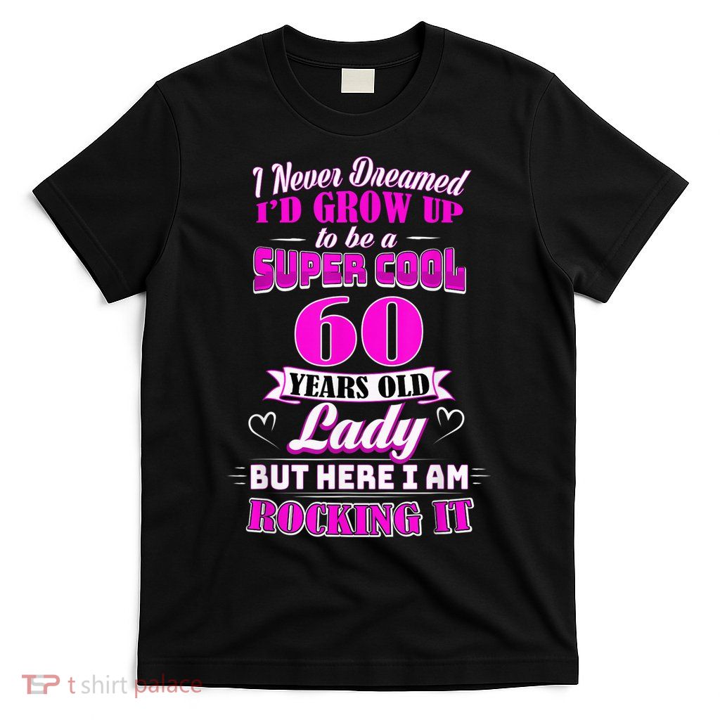 60 Year Old Lady Funny 60th Birthday Rockin' Since T-Shirt