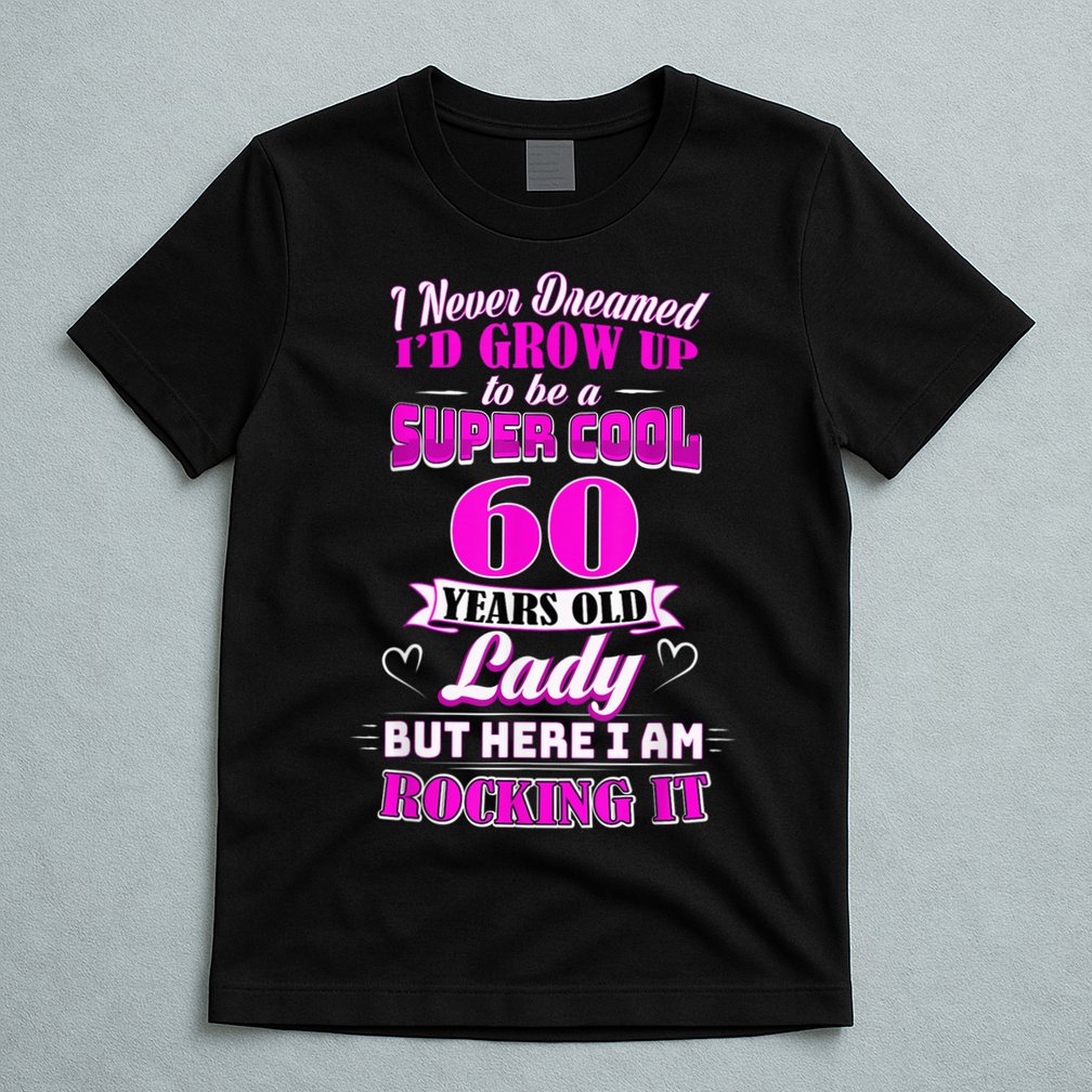 60 Year Old Lady Funny 60th Birthday Rockin' Since T-Shirt