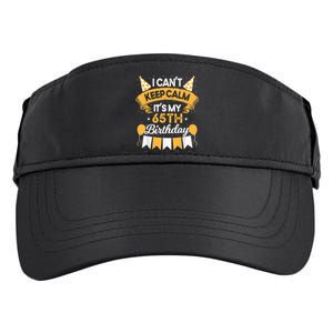 65 Year Old I Can't Keep Calm It's My 65th Birthday Adult Drive Performance Visor