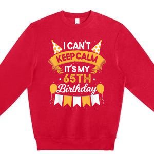 65 Year Old I Can't Keep Calm It's My 65th Birthday Premium Crewneck Sweatshirt