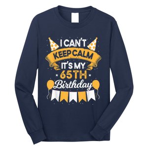 65 Year Old I Can't Keep Calm It's My 65th Birthday Long Sleeve Shirt