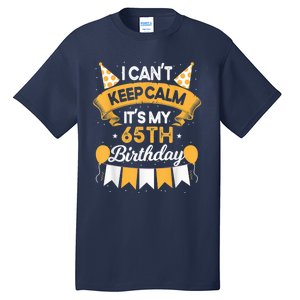 65 Year Old I Can't Keep Calm It's My 65th Birthday Tall T-Shirt