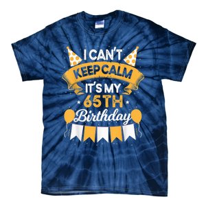 65 Year Old I Can't Keep Calm It's My 65th Birthday Tie-Dye T-Shirt