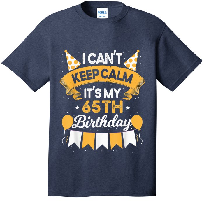 65 Year Old I Can't Keep Calm It's My 65th Birthday T-Shirt