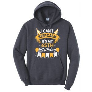 65 Year Old I Can't Keep Calm It's My 65th Birthday Tall Hoodie