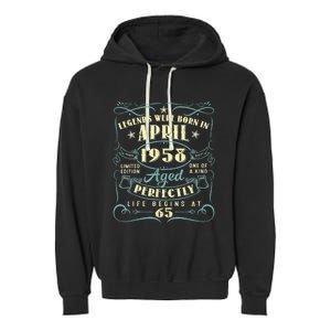 65 Years Old 65th Birthday Present Gift Legends Born In April 1958 Garment-Dyed Fleece Hoodie