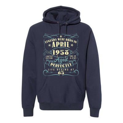 65 Years Old 65th Birthday Present Gift Legends Born In April 1958 Premium Hoodie