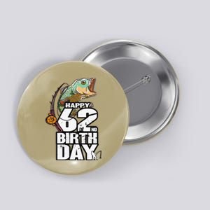 62 Years Old Fishing Fisherman Angler 62nd Birthday Button