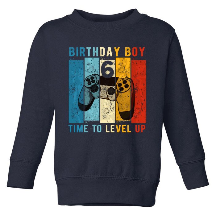 6 Year Old Birthday Boy 6 Time To Level Up 6th Birthday Boy Toddler Sweatshirt