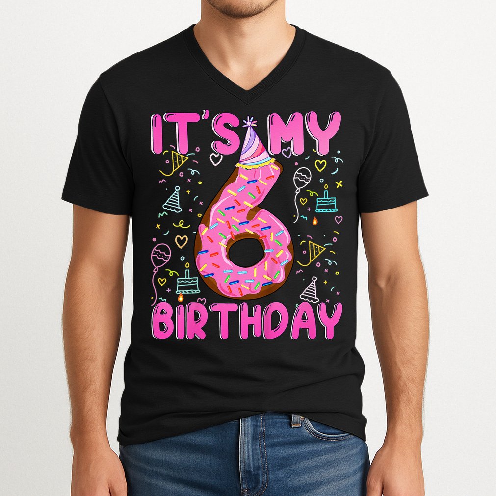 6 Years Old Girl Funny Donut Its My Sixth Birthday V-Neck T-Shirt
